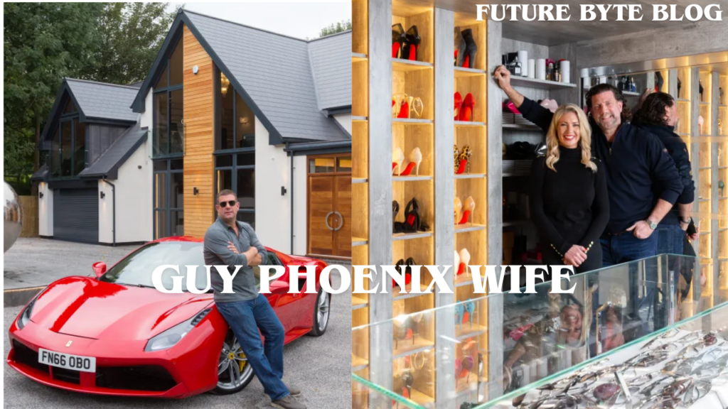 Guy Phoenix Wife: A Deep Look at Love, Life & Family Behind Britain’s Luxury Property Star Guy Phoenix Wife